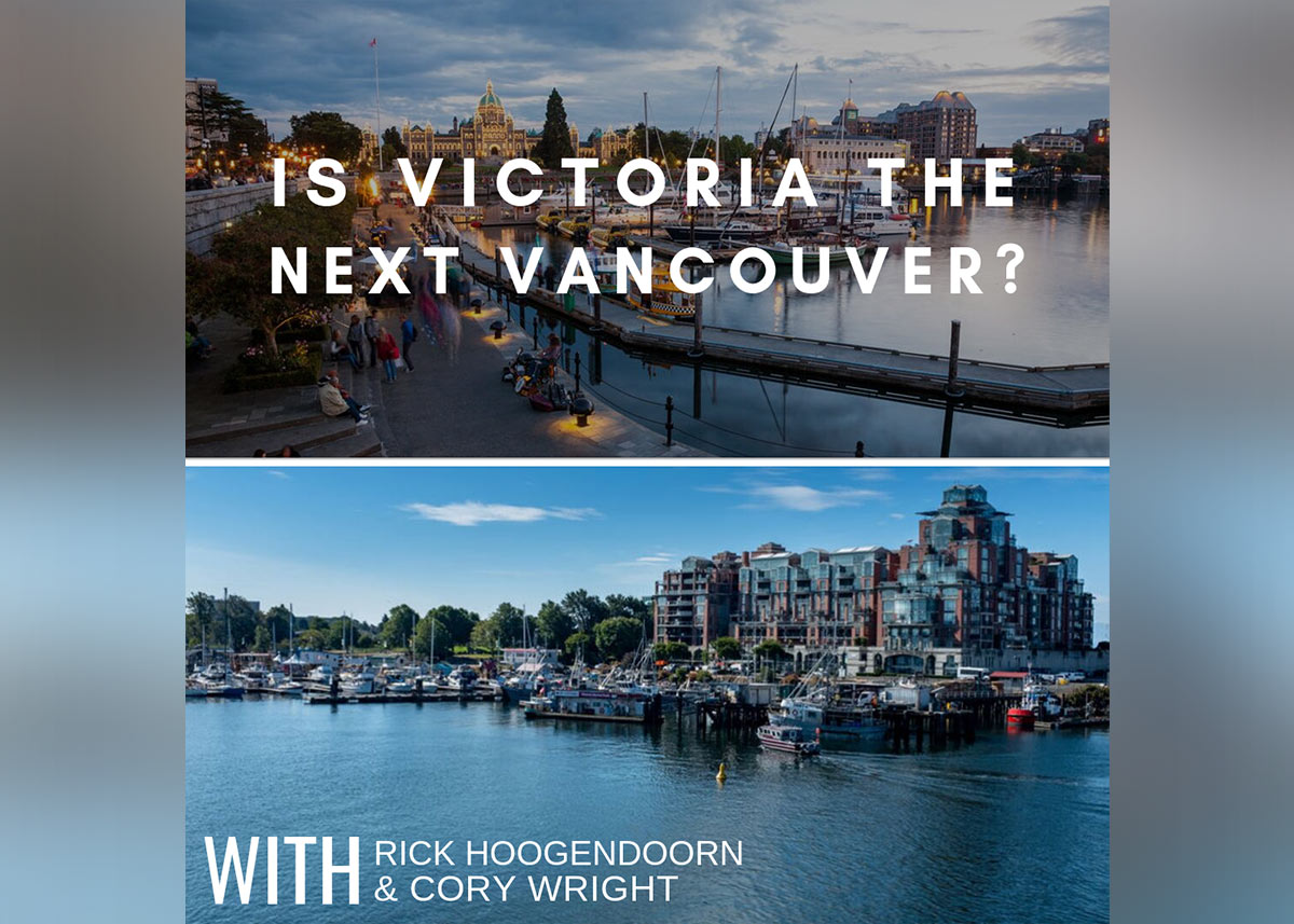 Vancouver Real Estate Podcast #188: Is Victoria the Next Vancouver? With Rick Hoogendoorn & Cory Wright