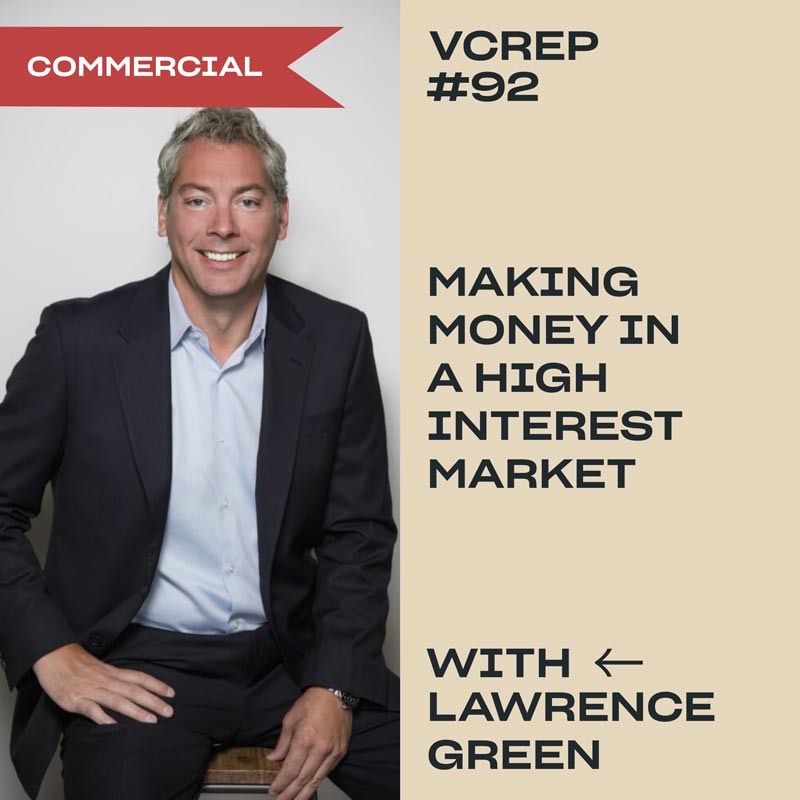 Making Money in a High Interest Market with Lawrence Green on the Vancouver Commercial Real Estate Podcast