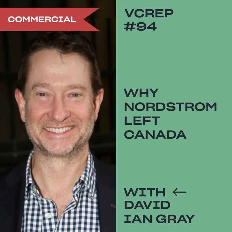 Why Nordstrom Left Canada with David Ian Gray of DIG360 on the Vancouver Commercial Real Estate Podcast