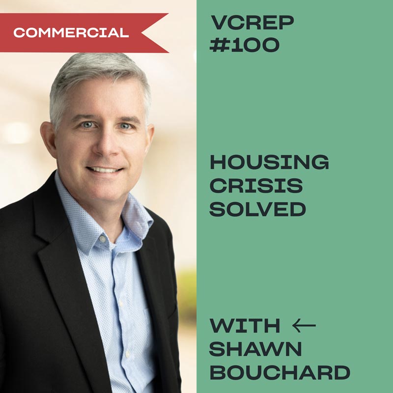 Housing Crisis Solved with Shawn Bouchard on the Vancouver Commercial Real Estate Podcast