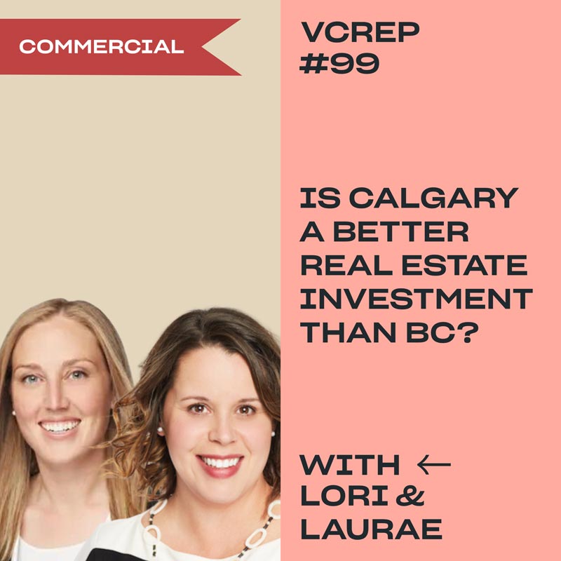 Is Calgary a Better Real Estate Investment than BC? with Lori Suba and Laurae Spindler on the Vancouver Commercial Real Estate Podcast