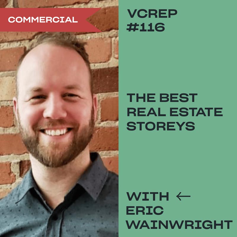 The Best Real Estate STOREYS with Eric Wainwright on the Vancouver Commercial Real Estate Podcast