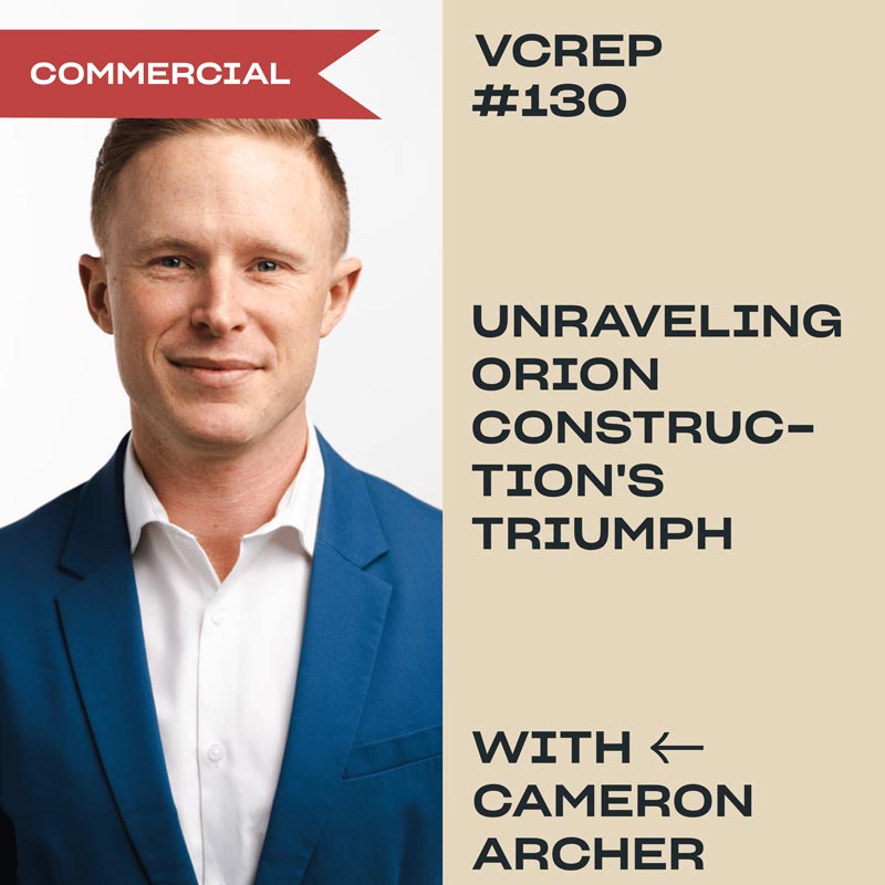 Building Success: Unraveling Orion Construction's Triumph with Cameron Archer on the Vancouver Commercial Real Estate Podcast